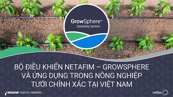 Bộ điều khiển tưới GrowSphere ứng dụng tại Việt Nam
